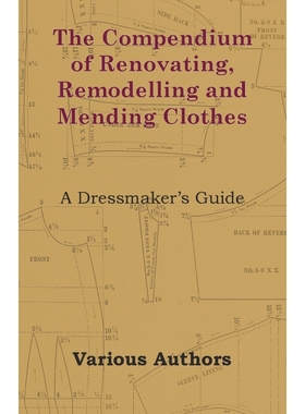按需印刷The Compendium of Renovating, Remodelling and Mending Clothes - A Dressmaker's Guide[9781447413288]