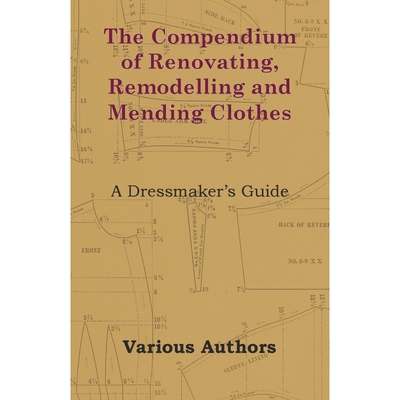 按需印刷不退不换The Compendium of Renovating, Remodelling and Mending Clothes - A Dressmaker's Guide[9781447413288]