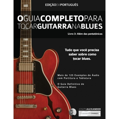 按需印刷POR O Guia Completo para Tocar Blues na Guitarra Livro Tre?s - Ale?m das Pentato?nicas[9781910403679]