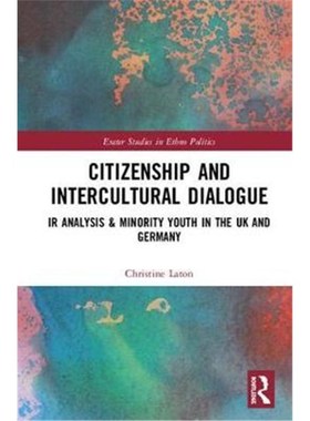 预订Citizenship and Intercultural Dialogue:IR Analysis & Minority Youth in the UK and Germany