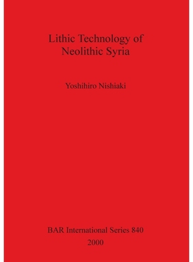 按需印刷Lithic Technology of Neolithic Syria[9781841710457]