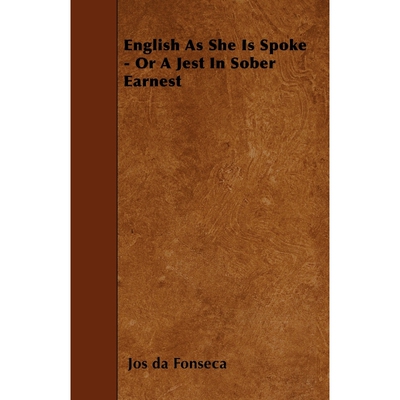 按需印刷English As She Is Spoke - Or A Jest In Sober Earnest[9781446019047]