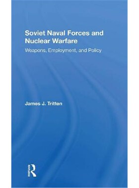 按需印刷Soviet Naval Forces And Nuclear Warfare:Weapons, Employment, And Policy[9780367303761]