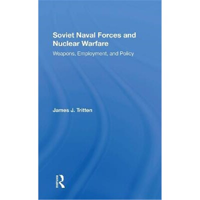 按需印刷Soviet Naval Forces And Nuclear Warfare:Weapons, Employment, And Policy[9780367303761]