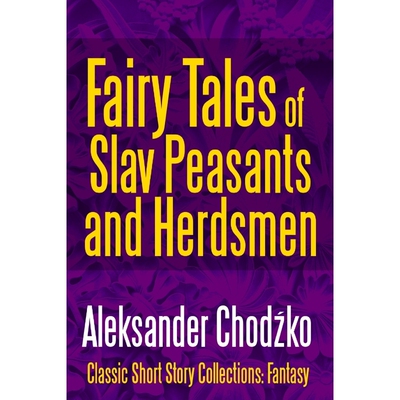按需印刷不退不换Fairy Tales of Slav Peasants and Herdsmen[9781387092888]