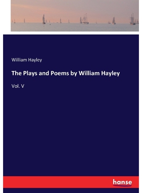 按需印刷The Plays and Poems by William Hayley[9783744710077]
