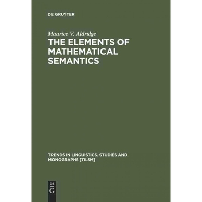 按需印刷DEG The Elements of Mathematical Semantics[9783110129571]