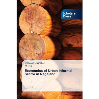 按需印刷不退不换Economics of Urban Informal Sector in Nagaland[9783639663013]