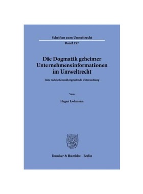 预订【德语】Die Dogmatik geheimer Unternehmensinformationen im Umweltrecht.:Eine rechtsebenenübergreifende Untersuchung