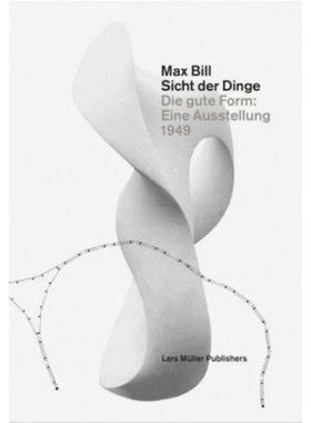 预订【德语】 Max Bill. Sicht der Dinge:Die gute Form: Eine Ausstellung 1949.  Hrsg.: Museum für Gestaltung Zürich