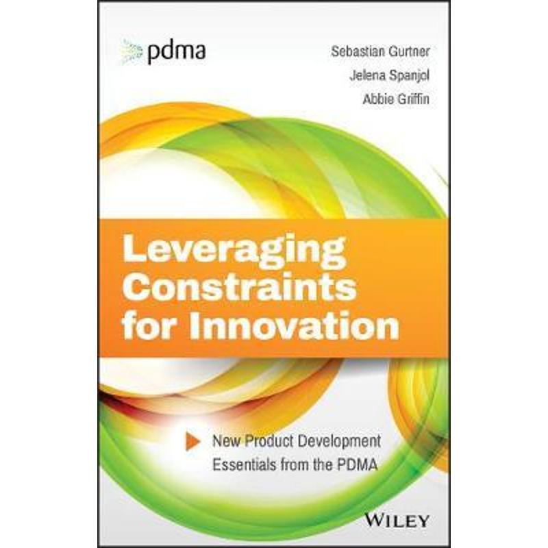 预订Leveraging Constraints for Innovation:New Product Development Essentials from the PDMA 书籍/杂志/报纸 原版其它 原图主图