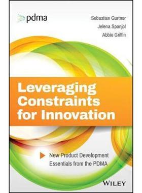 预订Leveraging Constraints for Innovation:New Product Development Essentials from the PDMA