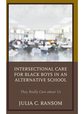 按需印刷不退不换Intersectional Care for Black Boys in an Alternative School[9781498551304]