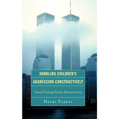 按需印刷Handling Children's Aggression Constructively[9780765706874]