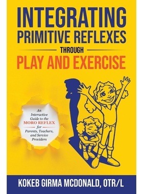 按需印刷Integrating Primitive Reflexes Through Play and Exercise[9781734214307]