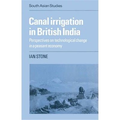 预订Canal Irrigation in British India:Perspectives on Technological Change in a Peasant Economy