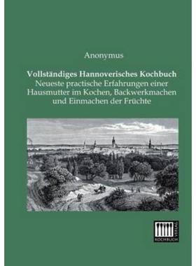 预订【德语】 Vollständiges Hannoverisches Kochbuch:Neueste practische Erfahrungen eine