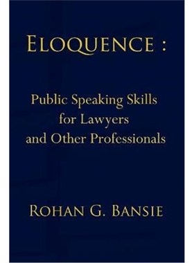 按需印刷Eloquence:Public Speaking Skills for Lawyers and Other Professionals[9780993779800]