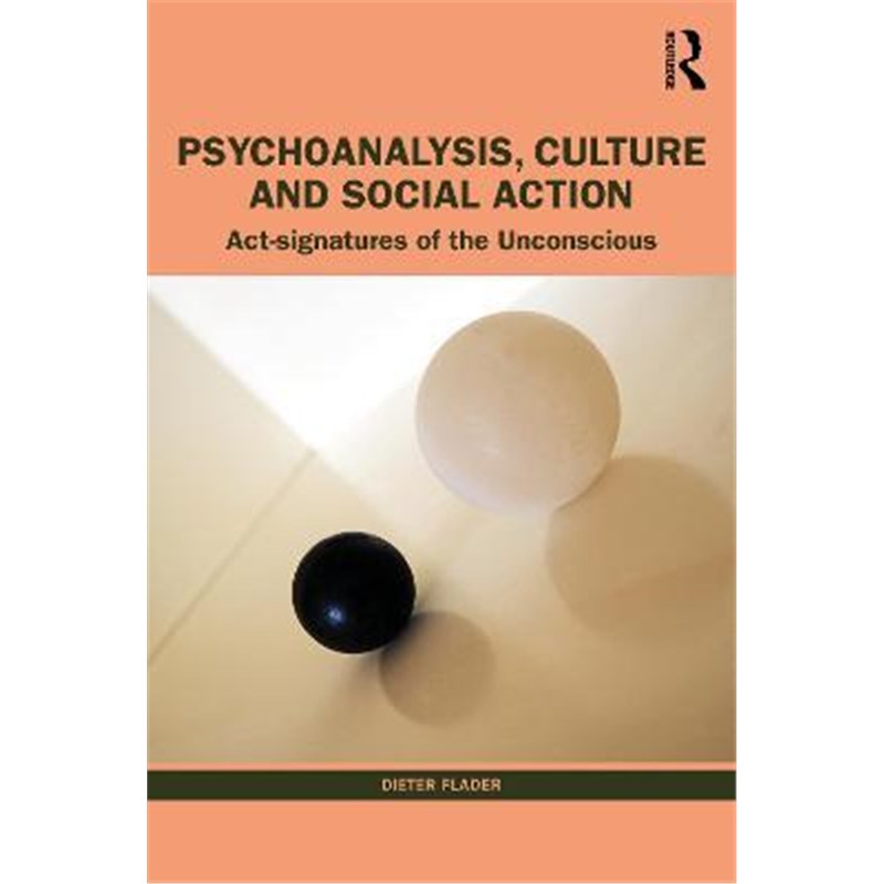 按需印刷Psychoanalysis, Culture and Social Action:Act Signatures of the Unconscious[9780367363642]