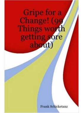 按需印刷Gripe for a Change! (99 Things Worth Getting Sore About)[9781430307624]