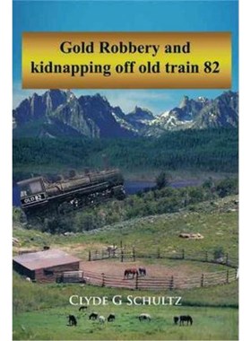 按需印刷Gold Robbery and Kidnapping Off Old Train 82[9781462041459]