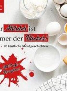 预订【德语】 Der Mörder ist immer der BÄCKER!:20 köstliche Mordgeschichten