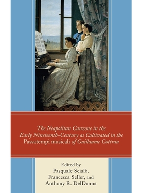 预订The Neapolitan Canzone in the Early Nineteenth Century as Cultivated in the Passatempi musicali of G