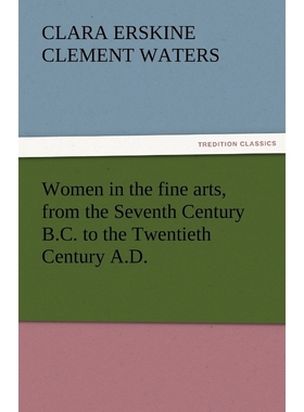 按需印刷Women in the Fine Arts, from the Seventh Century B.C. to the Twentieth Century A.D.[9783842451001]