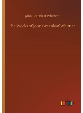 按需印刷不退不换The Works of John Greenleaf Whittier[9783732656004]