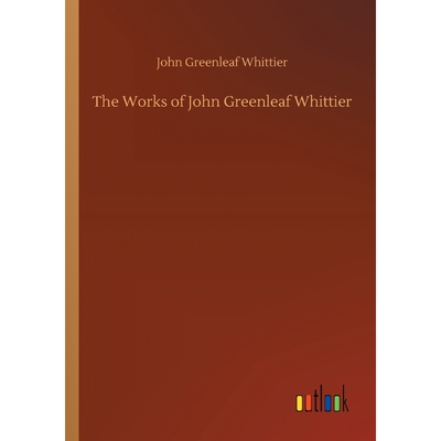 按需印刷不退不换The Works of John Greenleaf Whittier[9783732656004]