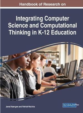 按需印刷不退不换Handbook of Research on Integrating Computer Science and Computational Thinking in K-12 Education[978179
