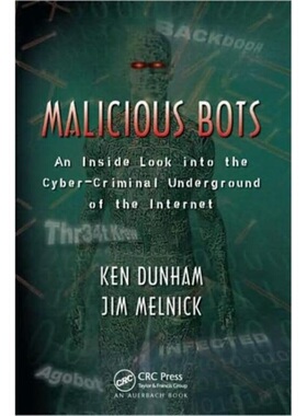 预订Malicious Bots:An Inside Look into the Cyber-Criminal Underground of the Interne[9781420069037]