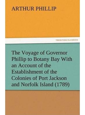 预订The Voyage of Governor Phillip to Botany Bay with an Account of the Establishment of the Colonies of