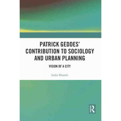 按需印刷TF Patrick Geddes’ Contribution to Sociology and Urban Planning[9780367524043]