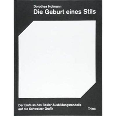 预订【德语】 Die Geburt eines Stils:Der Einfluss des Basler Ausbildungsmodells auf die Schweizer Grafik