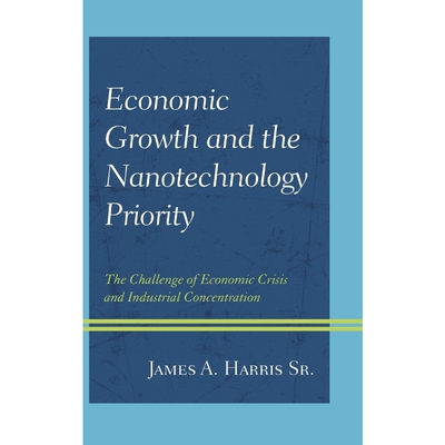 按需印刷不退不换Economic Growth and the Nanotechnology Priority[9780739199985]