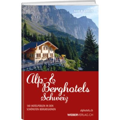 预订【德语】 Alp & Berghotels Schweiz:130 echte Hotelperlen in den schönsten Bergregio