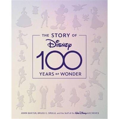 现货The Story of Disney: 100 Years of Wonder  迪士尼的故事 百年奇迹 艺术设定画集 英文原版 【外文书店】
