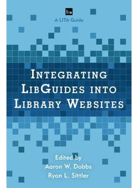 按需印刷Integrating LibGuides into Library Websites[9781442270336]