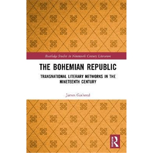 按需印刷不退不换The Bohemian Republic:Transnational Literary Networks in the Nineteenth Century[9780367482046]