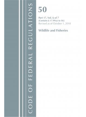 预订Code of Federal Regulations, Title 50 Wildlife and Fisheries 17.99 (a) to (h), Revised as of October 1, 2018