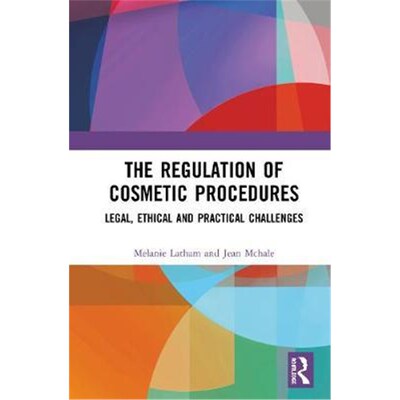 按需印刷The Regulation of Cosmetic Procedures:Legal, Ethical and Practical Challenges[9781138593046]
