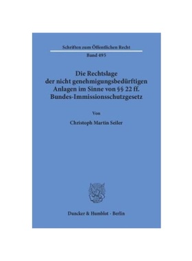 预订【德语】Die Rechtslage der nicht genehmigungsbedürftigen Anlagen im Sinne von 22 ff. Bundes-Immissionsschutzgesetz.