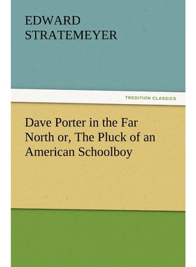 按需印刷不退不换Dave Porter in the Far North or, The Pluck of an American Schoolboy[9783847221050]