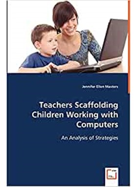 按需印刷Teachers Scaffolding Children Working with Computers[9783639056525]