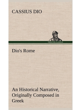 预订Dio's Rome, Volume 6 An Historical Narrative Originally Composed in Greek During The Reigns of Septi