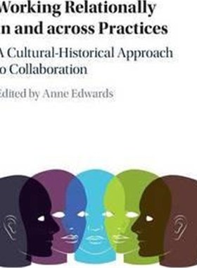 按需印刷Working Relationally in and across Practices:A Cultural-Historical Approach to Collaboration[9781107110373]
