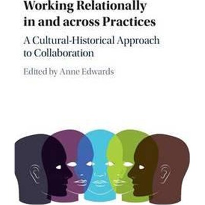 按需印刷不退不换Working Relationally in and across Practices:A Cultural-Historical Approach to Collaboration[97811071103