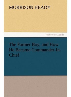 按需印刷The Farmer Boy, and How He Became Commander-In-Chief[9783847221944]
