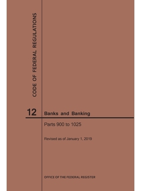 按需印刷Code of Federal Regulations Title 12, Banks and Banking, Parts 900-1025, 2019[9781640245266]